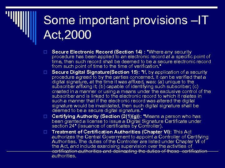 Some important provisions –IT Act, 2000 Secure Electronic Record (Section 14) : "Where any