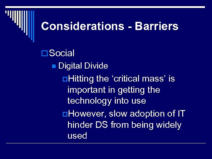Considerations - Barriers o Social n Digital Divide p. Hitting the ‘critical mass’ is