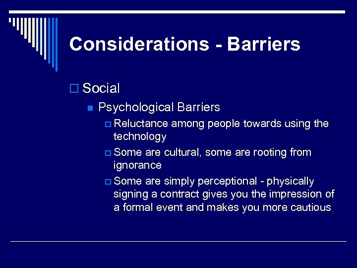 Considerations - Barriers o Social n Psychological Barriers p Reluctance among people towards using