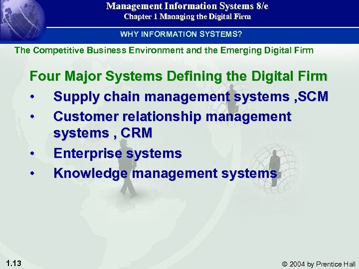 Management Information Systems 8/e Chapter 1 Managing the Digital Firm WHY INFORMATION SYSTEMS? The
