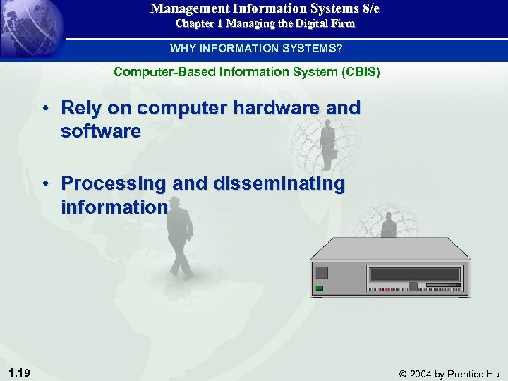 Management Information Systems 8/e Chapter 1 Managing the Digital Firm WHY INFORMATION SYSTEMS? Computer-Based