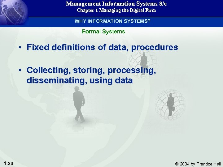 Management Information Systems 8/e Chapter 1 Managing the Digital Firm WHY INFORMATION SYSTEMS? Formal
