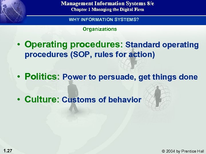 Management Information Systems 8/e Chapter 1 Managing the Digital Firm WHY INFORMATION SYSTEMS? Organizations