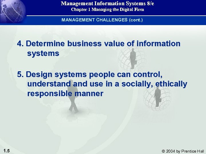 Management Information Systems 8/e Chapter 1 Managing the Digital Firm MANAGEMENT CHALLENGES (cont. )