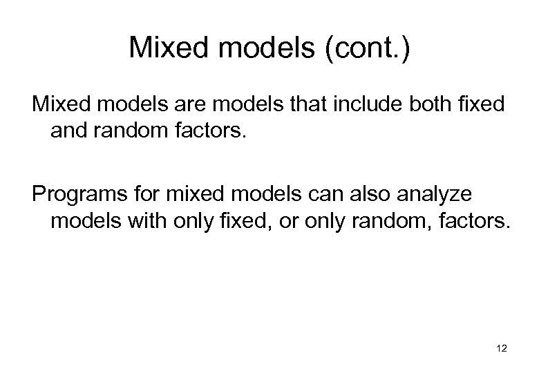 Mixed models (cont. ) Mixed models are models that include both fixed and random