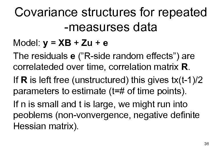 Covariance structures for repeated measurses data Model: y = XB + Zu + e