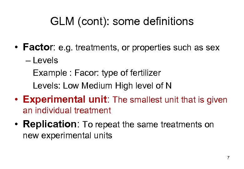 GLM (cont): some definitions • Factor: e. g. treatments, or properties such as sex