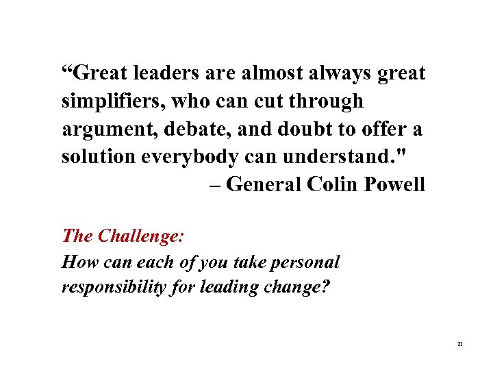 “Great leaders are almost always great simplifiers, who can cut through “Quote” (optional) –