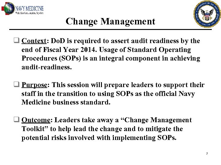 Change Management q Context: Do. D is required to assert audit readiness by the