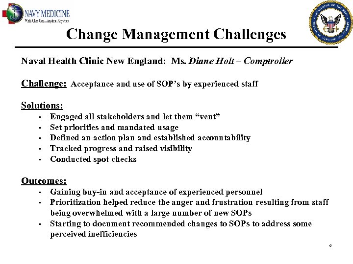 Change Management Challenges Naval Health Clinic New England: Ms. Diane Holt – Comptroller Challenge: