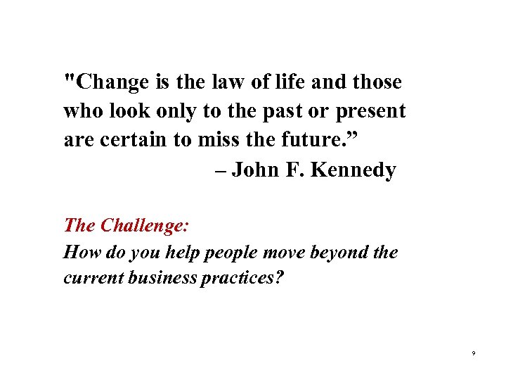 "Change is the law of life and those who look only to the past