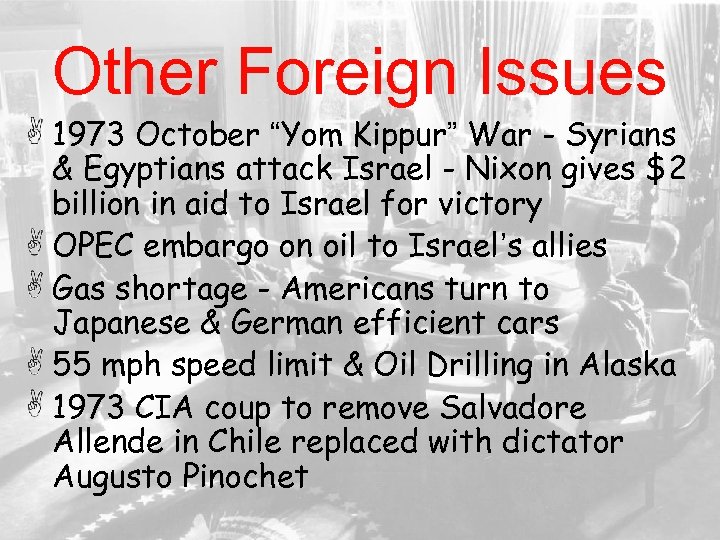 Other Foreign Issues 1973 October “Yom Kippur” War - Syrians & Egyptians attack Israel