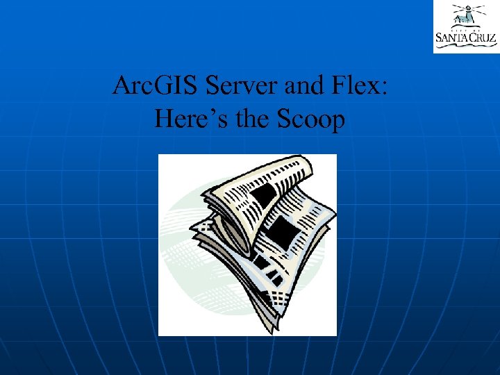 Arc. GIS Server and Flex: Here’s the Scoop 