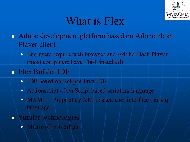 What is Flex n Adobe development platform based on Adobe Flash Player client •