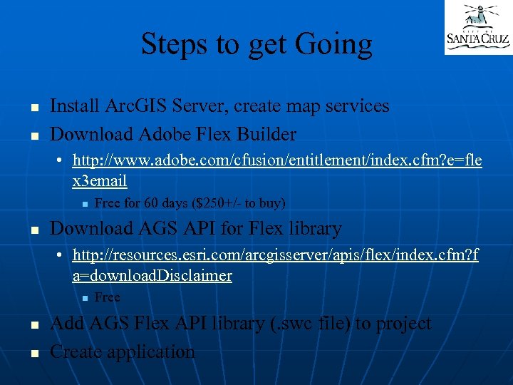 Steps to get Going n n Install Arc. GIS Server, create map services Download