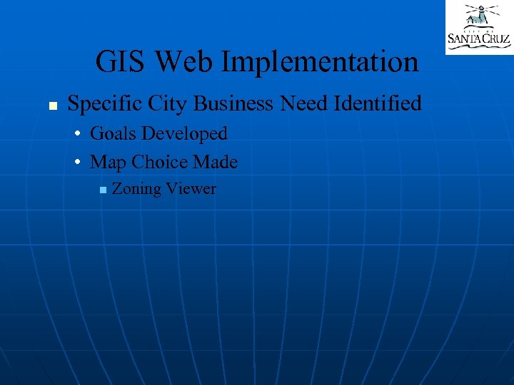 GIS Web Implementation n Specific City Business Need Identified • Goals Developed • Map