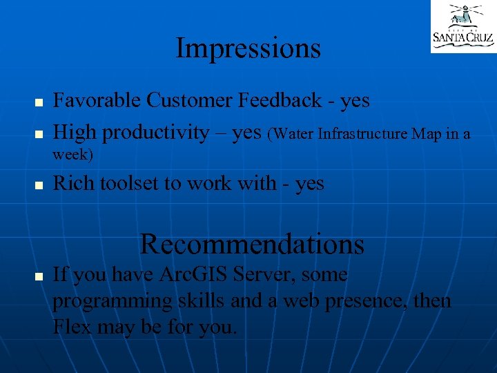 Impressions n n Favorable Customer Feedback - yes High productivity – yes (Water Infrastructure