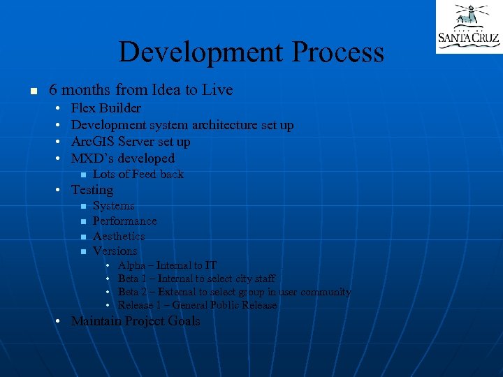 Development Process n 6 months from Idea to Live • • Flex Builder Development