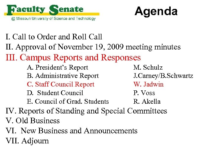 Agenda I. Call to Order and Roll Call II. Approval of November 19, 2009