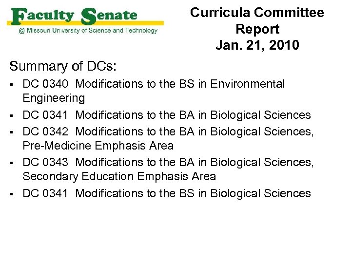 Curricula Committee Report Jan. 21, 2010 Summary of DCs: § § § DC 0340