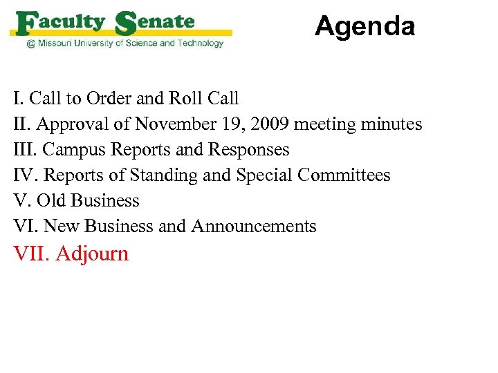 Agenda I. Call to Order and Roll Call II. Approval of November 19, 2009