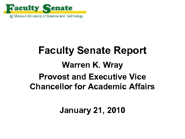 Faculty Senate Report Warren K. Wray Provost and Executive Vice Chancellor for Academic Affairs