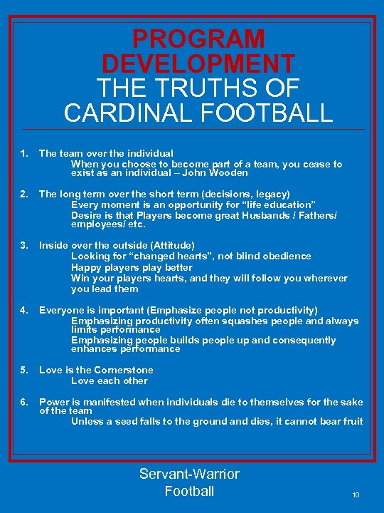 PROGRAM DEVELOPMENT THE TRUTHS OF CARDINAL FOOTBALL 1. 2. 3. 4. 5. 6. The