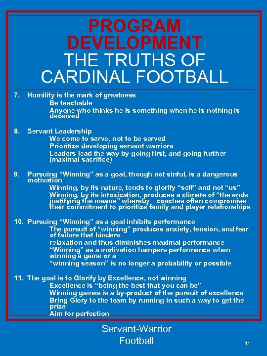 PROGRAM DEVELOPMENT THE TRUTHS OF CARDINAL FOOTBALL 7. Humility is the mark of greatness