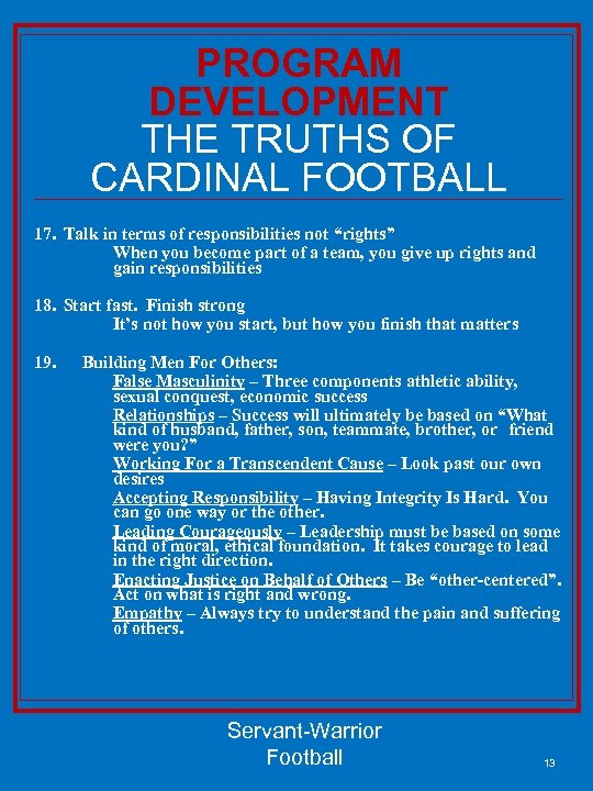 PROGRAM DEVELOPMENT THE TRUTHS OF CARDINAL FOOTBALL 17. Talk in terms of responsibilities not