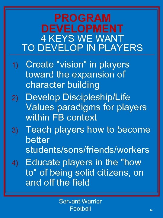 PROGRAM DEVELOPMENT 4 KEYS WE WANT TO DEVELOP IN PLAYERS 1) 2) 3) 4)