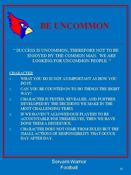 BE UNCOMMON “ SUCCESS IS UNCOMMON, THEREFORE NOT TO BE ENJOYED BY THE COMMON