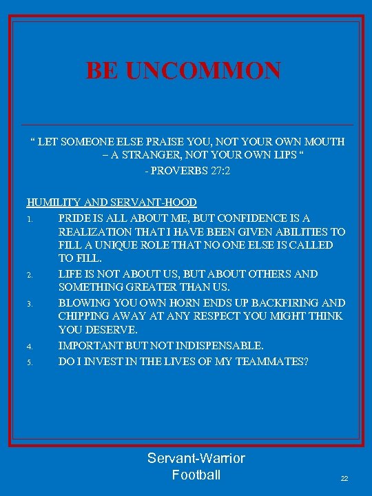 BE UNCOMMON “ LET SOMEONE ELSE PRAISE YOU, NOT YOUR OWN MOUTH – A