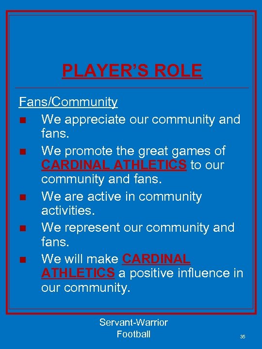 PLAYER’S ROLE Fans/Community n We appreciate our community and fans. n We promote the