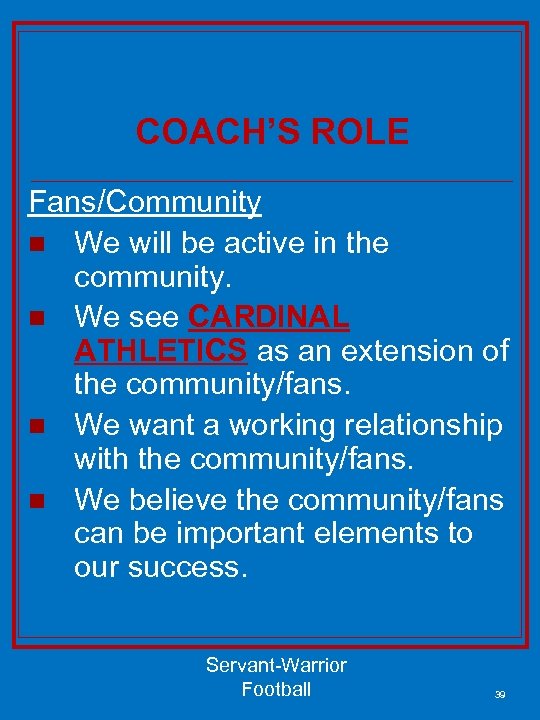 COACH’S ROLE Fans/Community n We will be active in the community. n We see