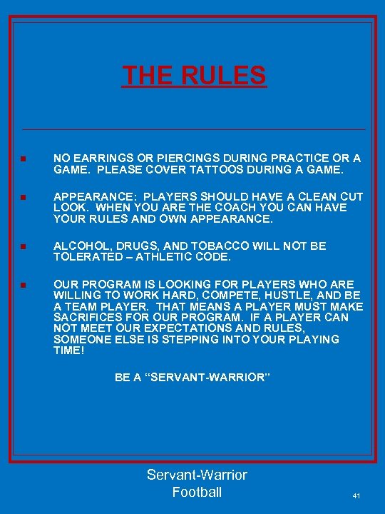 THE RULES n NO EARRINGS OR PIERCINGS DURING PRACTICE OR A GAME. PLEASE COVER