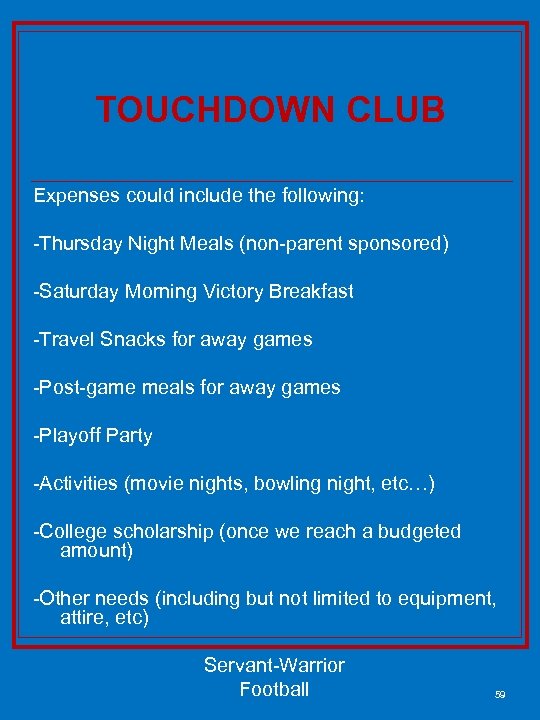 TOUCHDOWN CLUB Expenses could include the following: -Thursday Night Meals (non-parent sponsored) -Saturday Morning