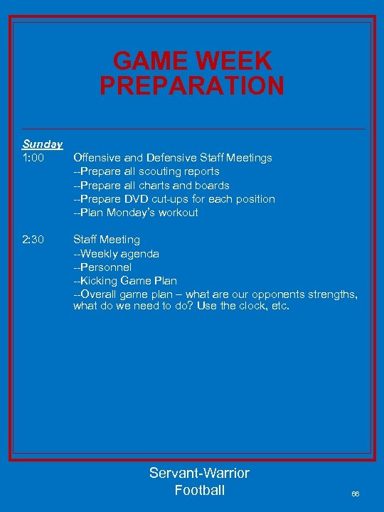 GAME WEEK PREPARATION Sunday 1: 00 Offensive and Defensive Staff Meetings --Prepare all scouting