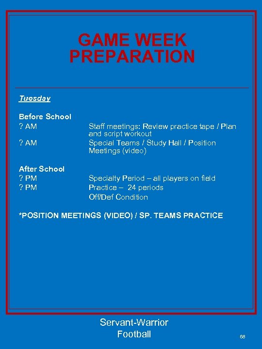 GAME WEEK PREPARATION Tuesday Before School ? AM After School ? PM Staff meetings: