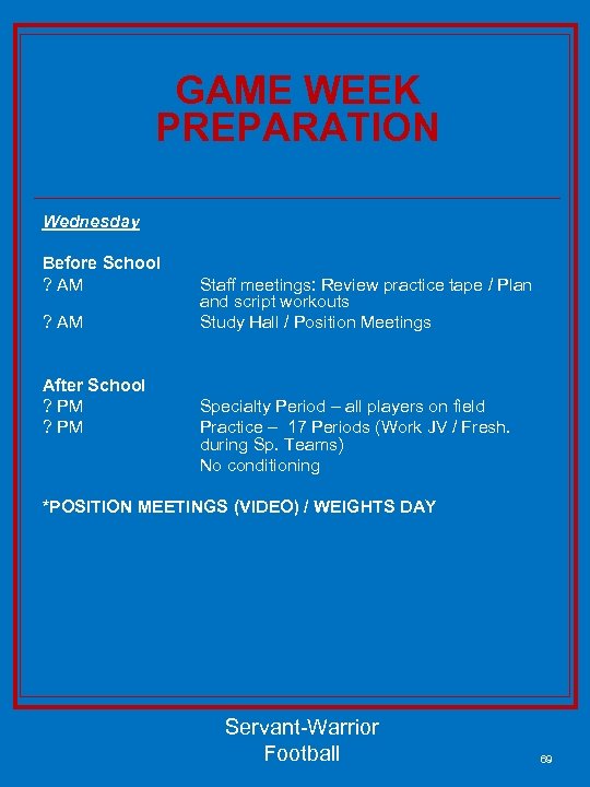 GAME WEEK PREPARATION Wednesday Before School ? AM After School ? PM Staff meetings: