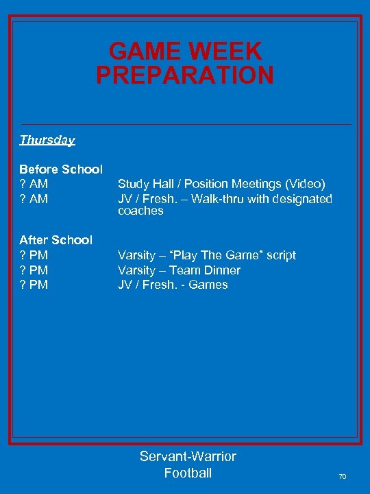 GAME WEEK PREPARATION Thursday Before School ? AM After School ? PM Study Hall