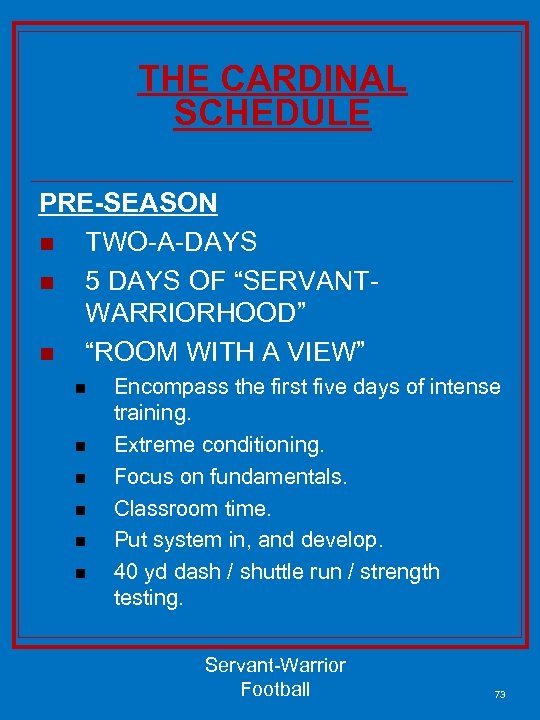 THE CARDINAL SCHEDULE PRE-SEASON n TWO-A-DAYS n 5 DAYS OF “SERVANTWARRIORHOOD” n “ROOM WITH