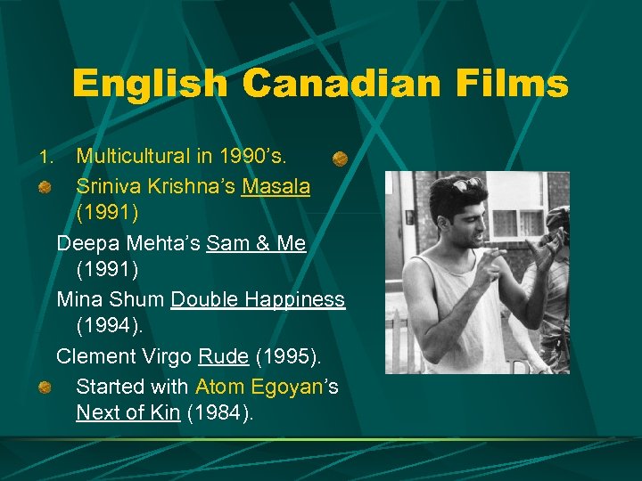 English Canadian Films 1. Multicultural in 1990’s. Sriniva Krishna’s Masala (1991) Deepa Mehta’s Sam