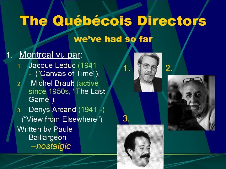 The Québécois Directors we’ve had so far 1. Montreal vu par: 1. Jacque Leduc