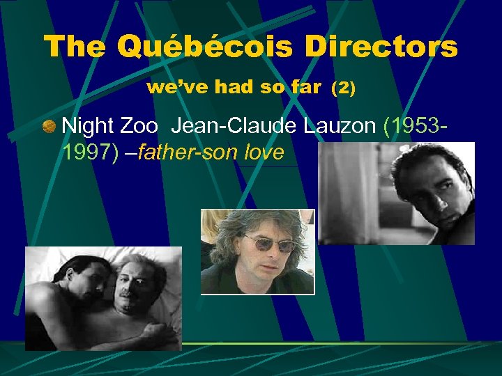 The Québécois Directors we’ve had so far (2) Night Zoo Jean-Claude Lauzon (19531997) –father-son