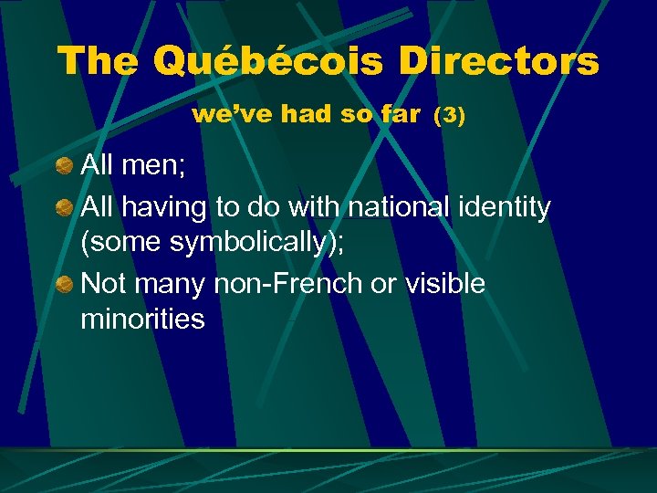The Québécois Directors we’ve had so far (3) All men; All having to do