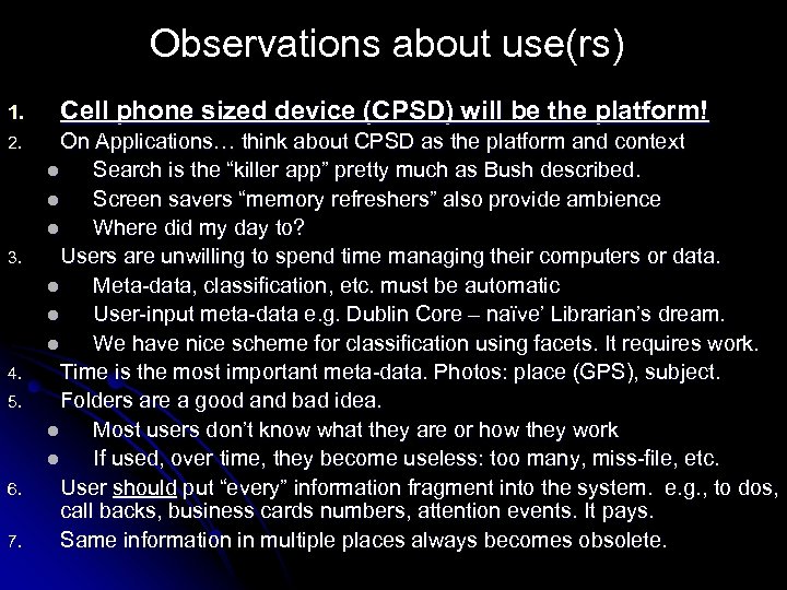 Observations about use(rs) 1. 2. 3. 4. 5. 6. 7. Cell phone sized device
