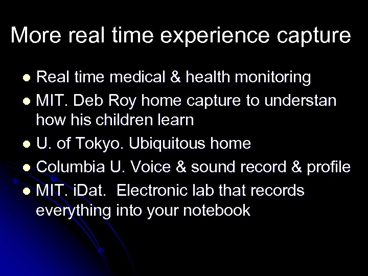 More real time experience capture Real time medical & health monitoring l MIT. Deb