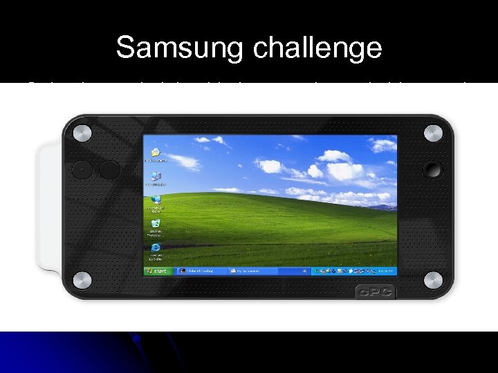 Samsung challenge l Going beyond plain old photography and videography l l Print, view,