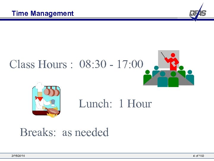 Time Management Class Hours : 08: 30 - 17: 00 Lunch: 1 Hour Breaks:
