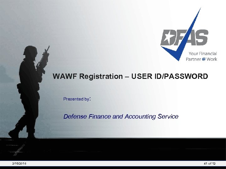 WAWF Registration – USER ID/PASSWORD Presented by: Defense Finance and Accounting Service 3/15/2018 41
